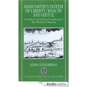 Adam Smith's System of Liberty, Wealth, and Virtue: The Moral and Political Foundations of The Wealth of Nations: The Moral and Political Foundations of the "Wealth of Nations" [Kindle-editie]