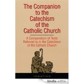 The Companion To The Catechism Of The Catholic Church: A Complete Book of References [Kindle-editie]