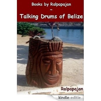 Talking Drums of Belize (English Edition) [Kindle-editie]