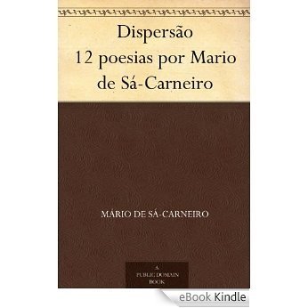 Dispersão 12 poesias por Mario de Sá-Carneiro [eBook Kindle]