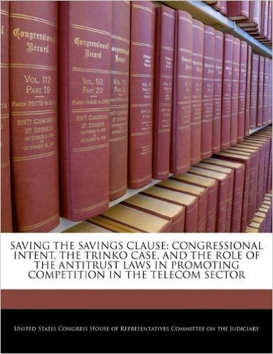 Saving the Savings Clause: Congressional Intent, the Trinko Case, and the Role of the Antitrust Laws in Promoting Competition in the Telecom Sector