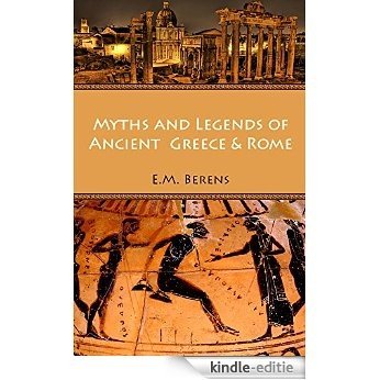 Myths and Legends of Ancient Greece and Rome (Illustrated) (Myths and Legends of the Ancient World Book 2) (English Edition) [Kindle-editie]