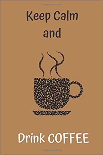 indir Keep Calm and Drink COFFEE: Squared Notebooks for Everybody, Unique Gift, Calculate, Drawing and Writing (110 Pages, Squared, 6 x 9)(Keep Calm Notebooks)