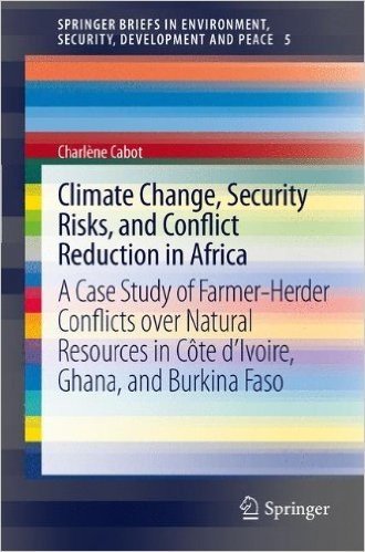 Climate Change, Security Risks, and Conflict Reduction in Africa: A Case Study of Farmer-Herder Conflicts Over Natural Resources in Cote D Ivoire, Gha
