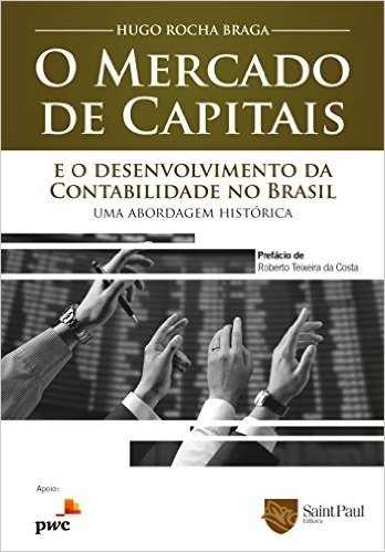 O Mercado de Capitais e o Desenvolvimento da Contabilidade no Brasil. Uma Abordagem Histórica