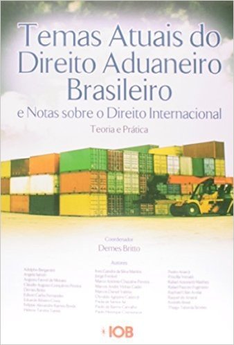 Temas Atuais do Direito Aduaneiro Brasileiro e Notas Sobre o Direito Internacional