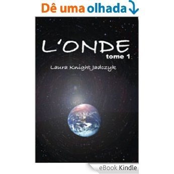 L'Onde, Tome 1 (La série de L'Onde) (French Edition) [eBook Kindle]