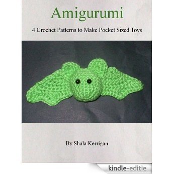 Amigurumi: 4 Crochet Patterns to Make Pocket Sized Toys (English Edition) [Kindle-editie]