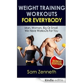 Weight Training:Weight Training Workouts For Everyone 2nd Edition - Man, Woman, Big Or Small We Have Workouts For You: The Only Guide With A Weights Routine ... motivation) (English Edition) [Kindle-editie]