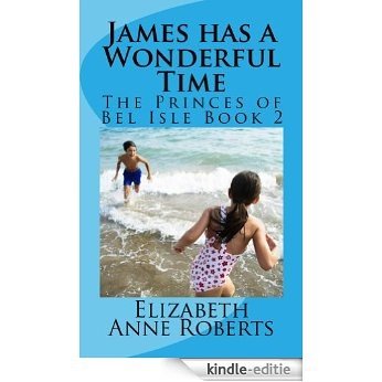 James has a Wonderful Time (The Princes of Bel Isle Book 2) (English Edition) [Kindle-editie]