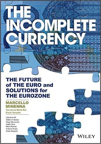 The Incomplete Currency: The Future of the Euro and Solutions for the Eurozone