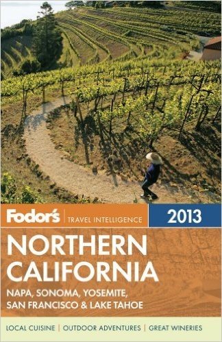 Fodor's Travel Intelligence: Northern California: With Napa, Sonoma, Yosemite, San Francisco & Lake Tahoe