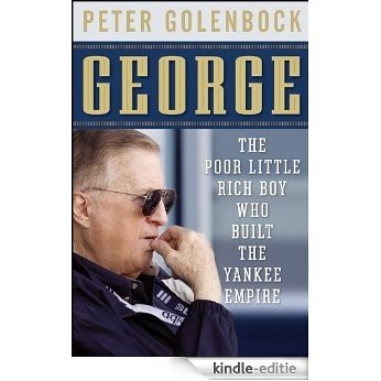 George: The Poor Little Rich Boy Who Built the Yankee Empire [Kindle-editie]