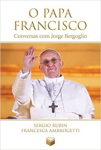 O Papa Francisco. Conversas com Jorge Bergoglio