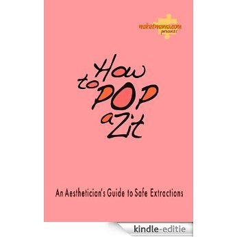 How To Pop A Zit (pH Skincare Book 1) (English Edition) [Kindle-editie]