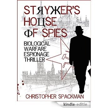 STRYKER'S HOUSE OF SPIES: BIOLOGICAL WARFARE ESPIONAGE THRILLER (English Edition) [Kindle-editie]