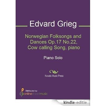 Norwegian Folksongs and Dances Op.17 No.22, Cow calling Song, piano [Kindle-editie]