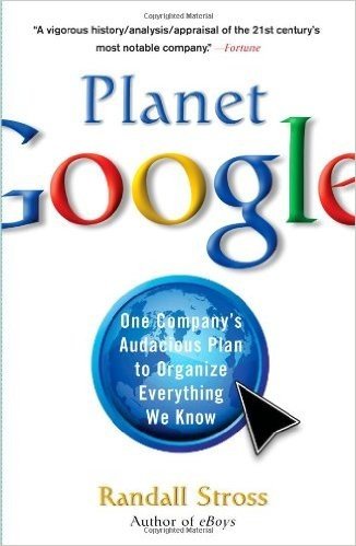 Planet Google: One Company's Audacious Plan to Organize Everything We Know baixar