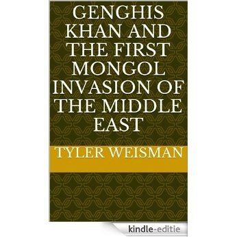 Genghis Khan and the First Mongol Invasion of the Middle East (English Edition) [Kindle-editie] beoordelingen