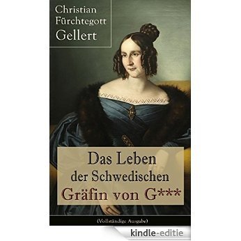 Das Leben der Schwedischen Gräfin von G*** (Vollständige Ausgabe): Erster bürgerlicher Roman Deutschlands (German Edition) [Kindle-editie] beoordelingen
