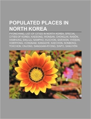 Populated Places in North Korea: Pyongyang, List of Cities in North Korea, Special Cities of Korea, Kaesong, Wonsan, Chongjin, Ras N, Hamhung