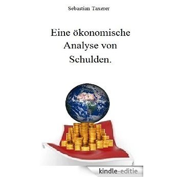 Eine ökonomische Analyse von Schulden. (German Edition) [Kindle-editie]