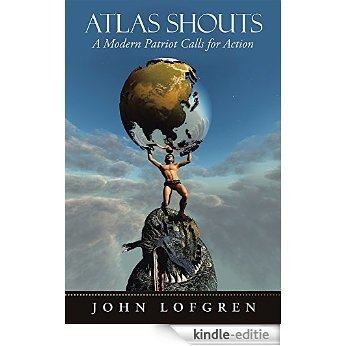 Atlas Shouts:: A Modern Patriot Calls for Action (English Edition) [Kindle-editie]