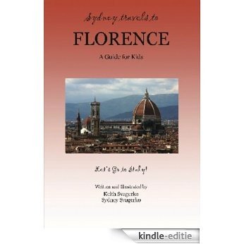 Sydney Travels to Florence: A Guide for Kids - Let's Go to Italy! (English Edition) [Kindle-editie]