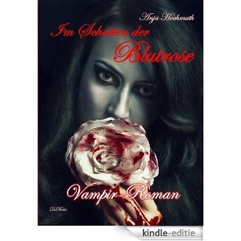 Im Schatten der Blutrose - Vampir-Roman (German Edition) [Kindle-editie]