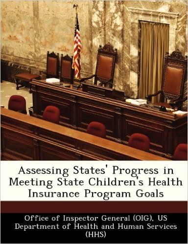 Assessing States' Progress in Meeting State Children's Health Insurance Program Goals