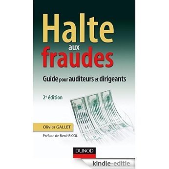 Halte aux fraudes - 2e édition : Guide à l'usage des managers et des auditeurs (Fonctions de l'entreprise) (French Edition) [Print Replica] [Kindle-editie]