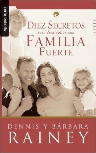 Diez Secretos Para Desarrollar una Familia Fuerte = Growing a Spiritually Strong Family
