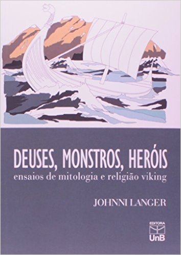 Deuses, Monstros, Herois - Ensaios De Mitologia E Religiao Viking