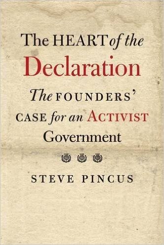 The Heart of the Declaration: The Founders' Case for an Activist Government