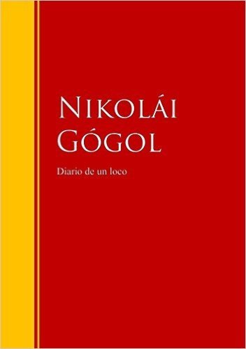 Diario de un loco: Biblioteca de Grandes Escritores (Spanish Edition)