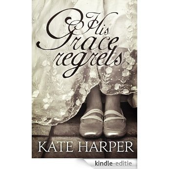 His Grace Regrets - A Regency Romance (English Edition) [Kindle-editie]