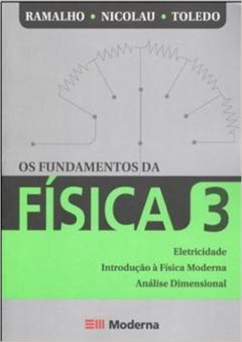 Os Fundamentos da Física. Eletricidade, Introdução à Física Moderna e Análise Dimensional - Volume 3 baixar