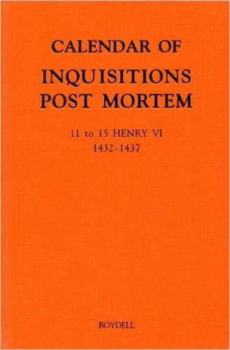 Calendar of Inquisitions Post Mortem and Other Analogous Documents Preserved in the Public Record Office XXIV: 11-15 Henry VI (1432-1437)