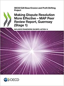 Making Dispute Resolution More Effective - MAP Peer Review Report, Guernsey (Stage 1) (OECD/G20 base erosion and profit shifting project)