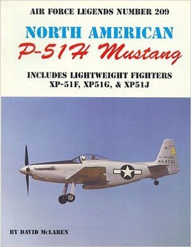 North American P-51H Mustang: Includes Lightweight Fighters XP-51F, XP51G, & XP52J