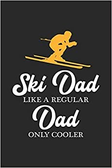 indir Ski Dad Like a Regular Dad Only Cooler: Lustiger Ski-Wintersport und Bier-Vater Notizbuch liniert DIN A5 - 120 Seiten für Notizen, Zeichnungen, Formeln | Organizer Schreibheft Planer Tagebuch