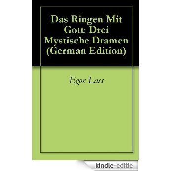 Das Ringen Mit Gott: Drei Mystische Dramen (German Edition) [Kindle-editie]