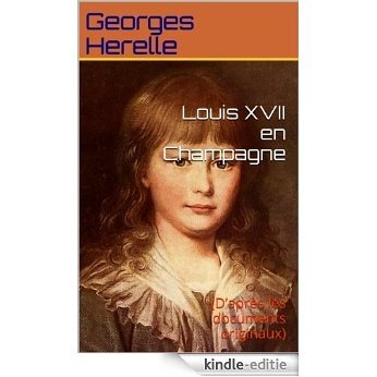 Louis XVII en Champagne: (D'après les documents originaux) (French Edition) [Kindle-editie] beoordelingen