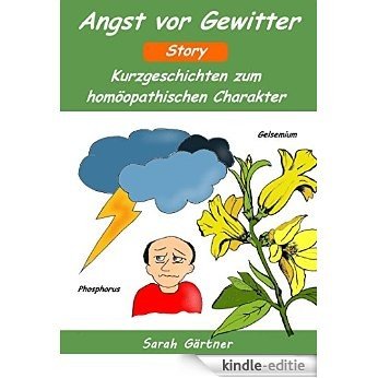 Angst vor Gewitter - Story. Die 9 besten Mittel zur Selbstbehandlung mit Homöopathie (German Edition) [Kindle-editie]