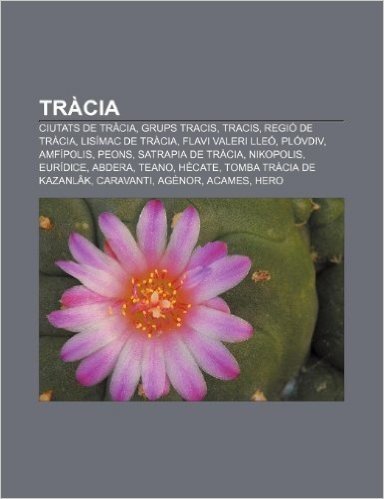 Tracia: Ciutats de Tracia, Grups Tracis, Tracis, Regio de Tracia, Lisimac de Tracia, Flavi Valeri Lleo, Plovdiv, Amfipolis, Pe baixar