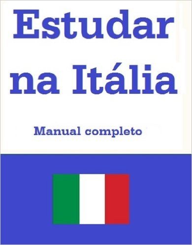 Estudar na Italia - Manual Completo