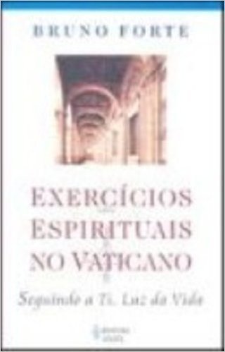 Exercicios Espirituais No Vaticano. Seguindo A Ti, Luz Da Vida
