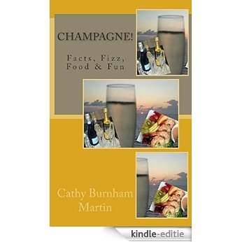 Champagne!: Facts, Fizz, Food & Fun (English Edition) [Kindle-editie]