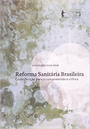 Reforma Sanitaria Brasileira Contribuição Para A Compreensão E Critica