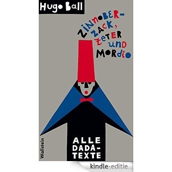 Zinnoberzack, Zeter und Mordio: Alle DADA-Texte (German Edition) [Kindle-editie]
